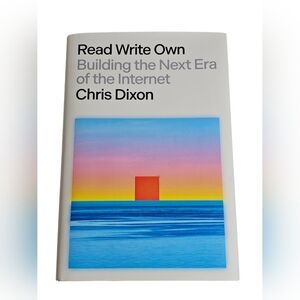 Read Write Own: Building the Next Era of the Internet HC 1st Edition Chris Dixon